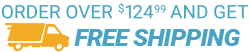 Order over $125 and get FREE Shipping